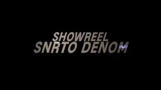 SNRTO DENOM SHOWREEL