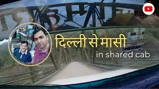 DELHI to MASI | In a Shared Cab | Almora Uttarakhand