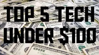 TOP 5 Tech Under $100