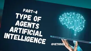 Part -4 Types of Agents