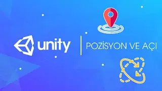 18. Unity 3D - Pozisyon ve Açı
