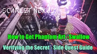 How to Get Phantom Art : Swallow - Verifying the Secret Side Quest Guide Yuito Story Scarlet Nexus