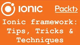 Ionic Framework: Tips, Tricks & Techniques Video Course