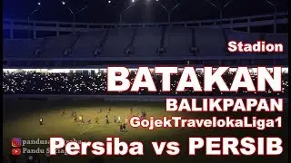 STADION BATAKAN | Gemerlap Cahaya di Pertandingan Persiba vs Persib | 1 Okt 2017