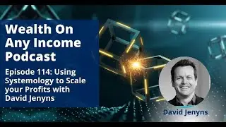 Using Systemology to Scale your Profits with David Jenyns