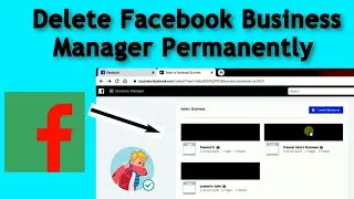 How to Remove/Delete Facebook Business Manager Permanently