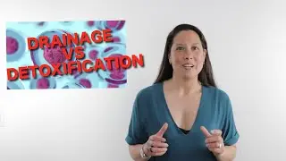 Drainage VS Detoxification