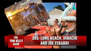 395: Long Beach, Hibachi and Joe Ferarri
