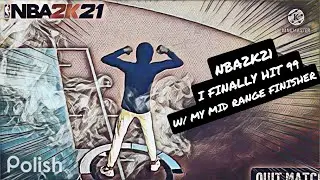 NBA 2K21 - I FINALLY HIT 99 W/ MY MID RANGE FINISHER