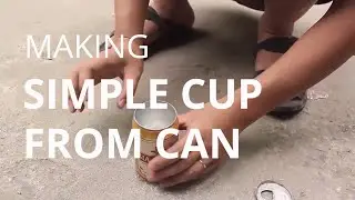 Making a simple cup from can