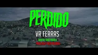 VR FERRAS -PERDIDO-  (Official Video)  PROD.BY DJSetSega & CRAZY BEAR RECORDS