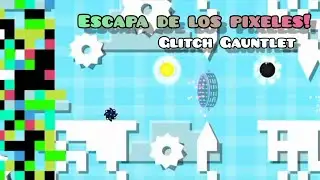 Niveles Llenos de Errores! Glitch Gauntlet 100% GD 2.2 Unlocked
