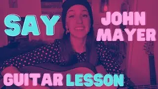John Mayer Say Guitar Lesson
