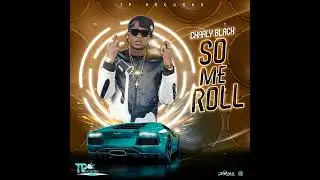 Charly Black - So Me Roll