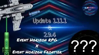New Update EH 1.11.1 & EHF 2.9.4 | @ExternalAmit #eventhorizonfrontier.