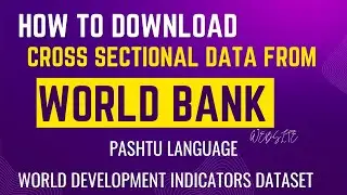 How to download Cross-Sectional data from World Development Indicators (Pashtu)