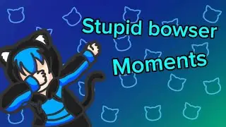 Stupid bowser moments! (Dummy compilation)