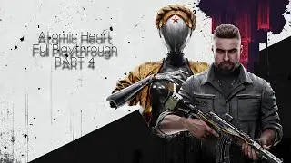 Atomic Heart Full Playthrough Part 4