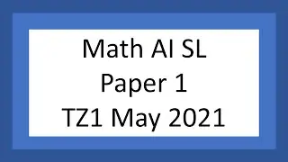 AI SL: Paper 1 (TZ1 May 2021)