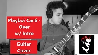 Over GUITAR INTRO - Playboi Carti x Unharmed