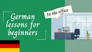German lessons for beginners - In the office | Learn German easy online | Self-study resource