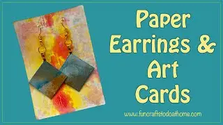 Art Cards - How To Paint Them With No Artistic Skills! Plus Paper Earring Ideas.