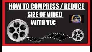 HOW TO COMPRESS / REDUCE SIZE OF THE VIDEO WITH THE HELP OF VLC
