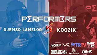 PERFORMERS édition spéciale made in EC épisode 1: Djemso Lameloo vs Koozix