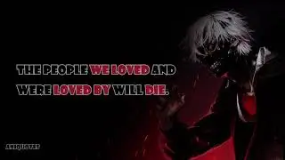 No matter what... Speech by Ken Kaneki| Tokyo Ghoul | Quotes edit