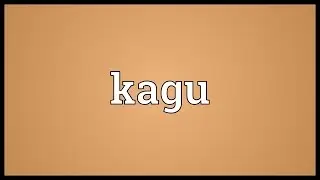 Kagu Meaning