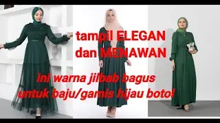 11 WARNA JILBAB YANG COCOK UNTUK BAJU HIJAU BOTOL