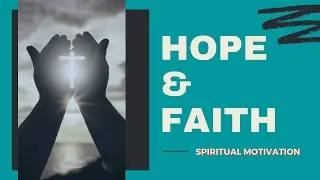 Do You Need a Little  Hope & Faith? (Promises of GOD)