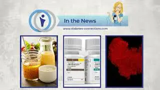 In the News...  Ingredients linked to T2D, genetic T1D research, new SGLT-2 guidelines and more!