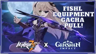 Honkai Impact 3 x Genshin Impact Collaboration - Testing My Luck On Fishl Gacha Equipment! (ﾉ*ﾟｰﾟ)ﾉ