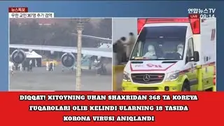 Koreya | Xitoyning uhan shaxridan 368 ta kores olib kelindi 18 tasida korona virusi aniqlandi