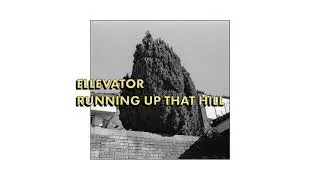 Ellevator - Running Up That Hill (Kate Bush Cover)