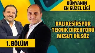 Dünyanın En Güzel Ligi 1. Bölüm | Devrim Çetin, Senih Yurga ve Mesut Dilsöz