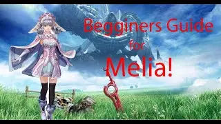 A Beginners Guide to Melia in Xenoblade Chronicles