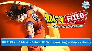 ✅ Fix DRAGON BALL Z: KAKAROT Launching The Game Failed, Black Screen, Not Starting, Stuck & Running