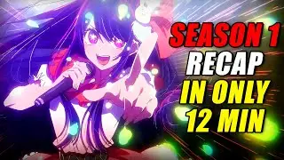 The STORY that BROKE the Anime WORLD – Oshi No Ko Season 1 Recap (EVERYTHING Explained in 12 Mins!)