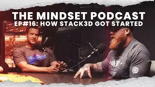 The Mindset Podcast #16: How Stack3d Got Started. The Full Story with CEO Shane Smith.