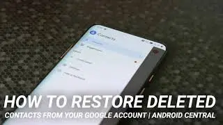 How to restore deleted contacts from your Google account | Android Central