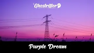 Ghostrifter Official - Purple Dream [Lofi Study Music]