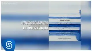 Futuros Amantes - Antonio Zambujo (Álbum Até Pensei Que Fosse Minha)  [Áudio Oficial]