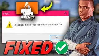 GTA 5 Enhanced FiveM Error The Selected Path Does Not Contain a GTA5.exe File | Easy Fix