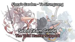 The ULTIMATE Void Hunter Support! | YSG x Seed | Flora's Garden - Ye Shunguang (Part 1) | ZZZ Guide