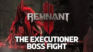 Remnant 2 - The Executioner (Veteran)