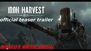 #NikitosGameShow #Обзоры #Трейлеры      Iron Harvest 1920+ official teaser trailer