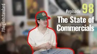 The state of commercials - The Glint Standard Podcast