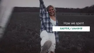 How we spent Easter / covid19